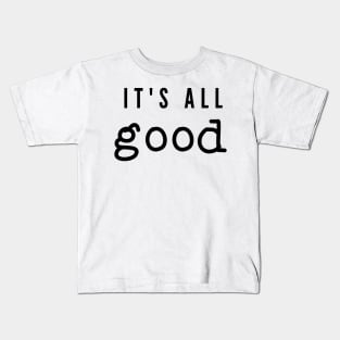 It's All Good Kids T-Shirt